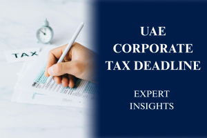 UAE Corporate Tax Deadline 2025: Expert Insights to Help You File on Time