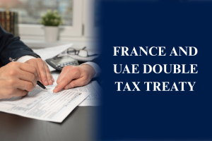France and UAE Double Tax Treaty