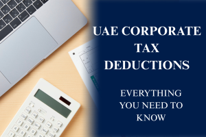 UAE Corporate Tax Deductions: Everything You Need to Know