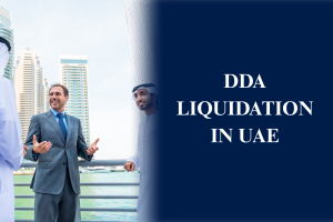DDA liquidation process in UAE including company closure, compliance, and legal procedures
