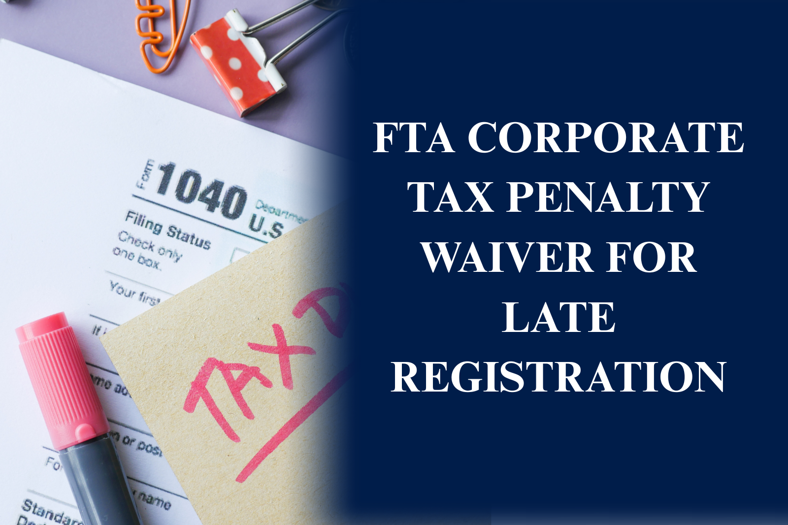 FTA Corporate Tax Penalty Waiver for Late Registration helping eligible UAE businesses avoid or recover late registration penalties