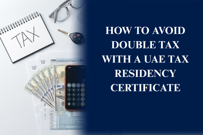 UAE Tax Residency Certificate helping businesses and individuals avoid double taxation under UAE tax treaties.