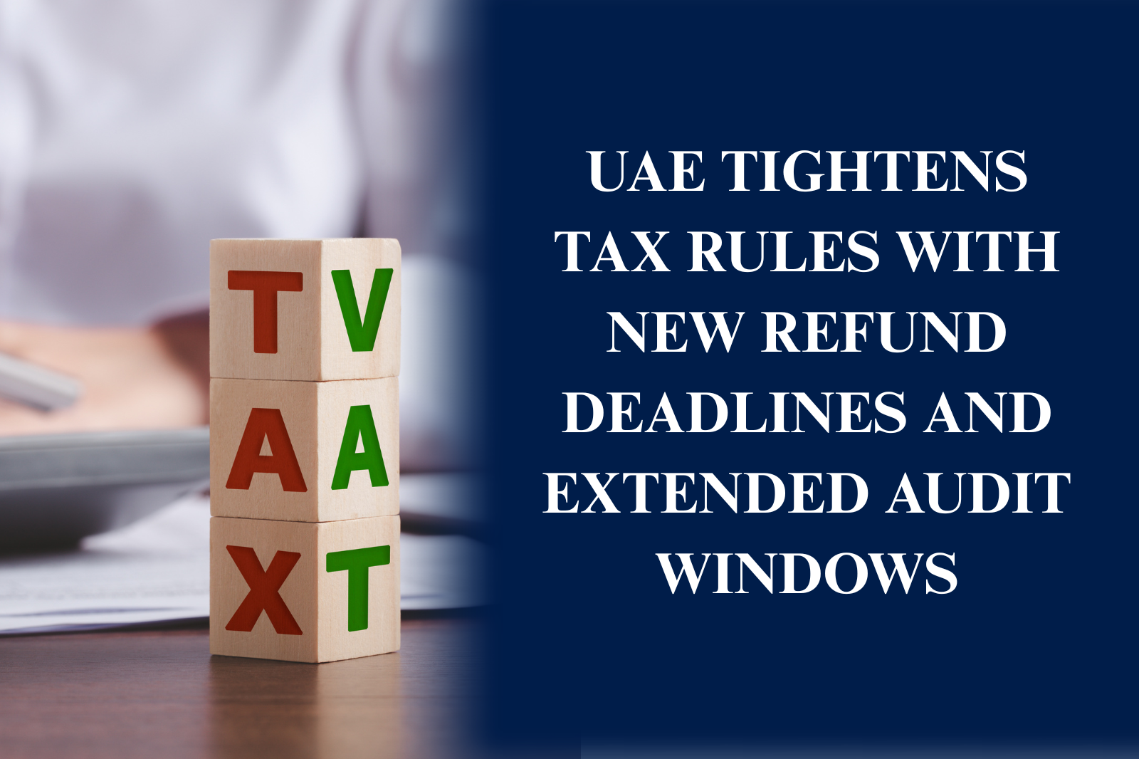 UAE tax rules update with new refund deadlines and extended audit windows