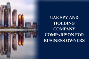 UAE SPV vs Holding Company comparison showing asset protection, ownership structure, subsidiary management, and business setup options.