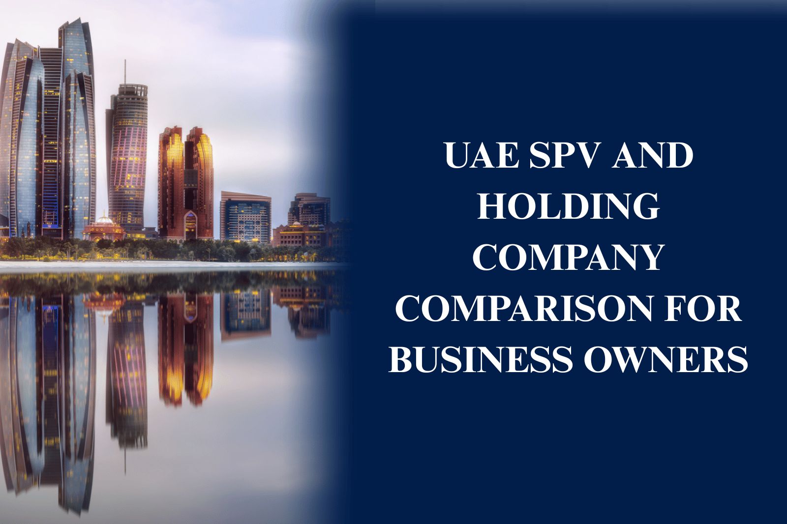 UAE SPV vs Holding Company comparison showing asset protection, ownership structure, subsidiary management, and business setup options.