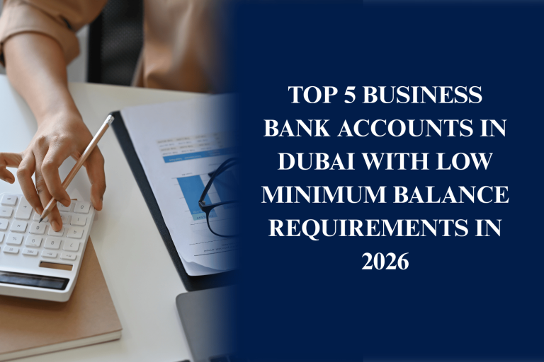 Top business bank accounts in Dubai with low minimum balance requirements